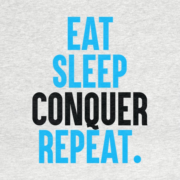 eat sleep conquer a repeat by DESIGNBOOK